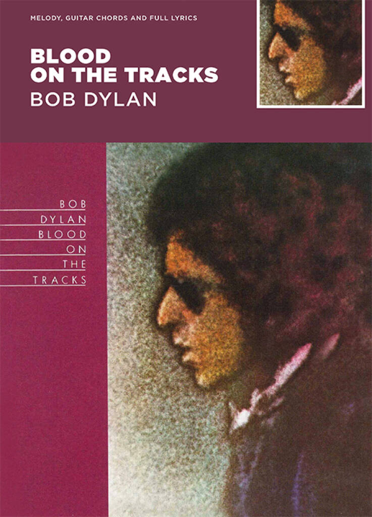 Bob Dylan: Blood On The Tracks - Bob Dylan: Melodie, Text, Akkorde