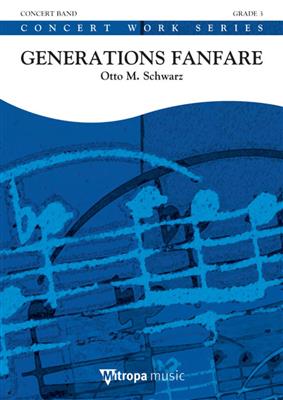 Otto M. Schwarz: Generations Fanfare: Blasorchester