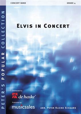 Elvis in Concert: (Arr. Peter Kleine Schaars): Blasorchester