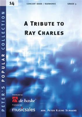 A Tribute to Ray Charles: (Arr. Peter Kleine Schaars): Blasorchester