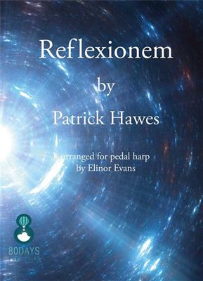 Patrick Hawes: Reflexionem For Pedal Harp: (Arr. Elinor Evans): Harfe Solo