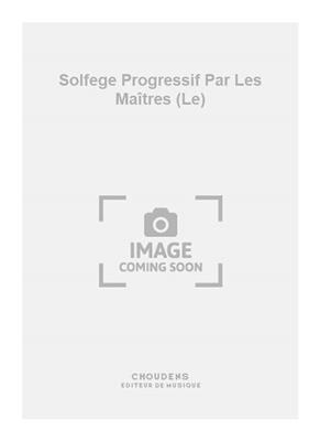 Solfege Progressif Par Les Maîtres (Le)