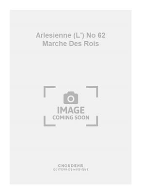 Georges Bizet: Arlesienne (L') No 62 Marche Des Rois: Gemischter Chor mit Klavier/Orgel