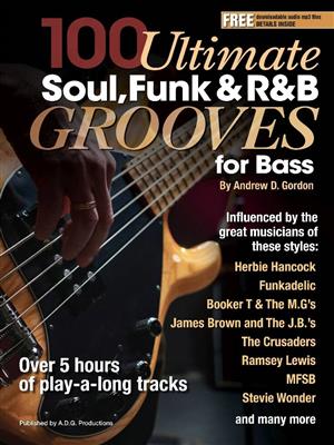 Andrew D. Gordon: 100 Ultimate Soul, Funk and R&B Grooves for Bass: Kontrabass Solo