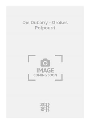 Theo Mackeben: Die Dubarry - Großes Potpourri: (Arr. Max Rohlee): Kammerensemble