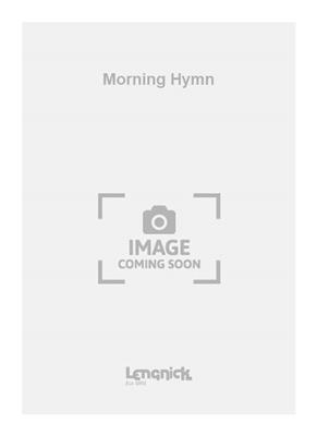 George Henschel: Morning Hymn: Gemischter Chor mit Begleitung