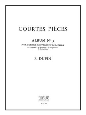 François Dupin: François Dupin: Courtes Pieces Vol.5: Percussion Ensemble