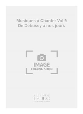 Pierre-Yves Level: Musiques à Chanter Vol 9 De Debussy à nos jours: Kinderchor mit Begleitung