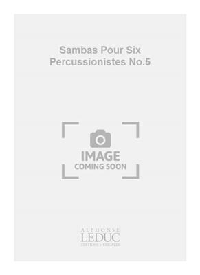 Jacques Charpentier: Sambas Pour Six Percussionistes No.5: Percussion Ensemble