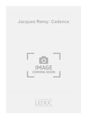 Jacques Remy: Jacques Remy: Cadence: Percussion Ensemble