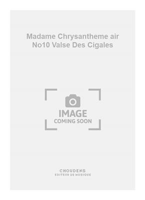 Messager: Madame Chrysantheme air No10 Valse Des Cigales: Gesang mit Klavier