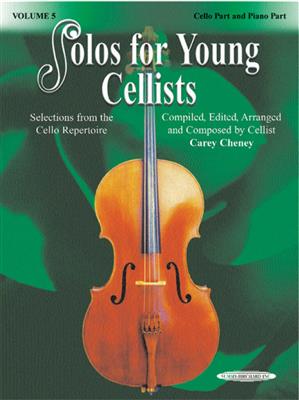 Solos for Young Cellists, Volume 5: (Arr. Carey Cheney): Cello Solo