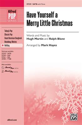 Ralph Blane: Have yourself a merry little Christmas: (Arr. Mark Hayes): Gemischter Chor mit Begleitung