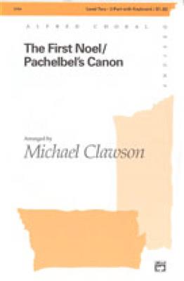 Johann Pachelbel: The First Noel / Pachelbel's Canon: (Arr. Michael Clawson): Gemischter Chor mit Begleitung
