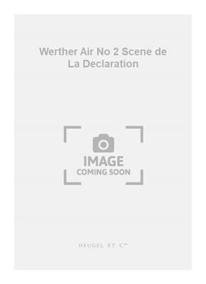 Jules Massenet: Werther Air No 2 Scene de La Declaration: Gesang Solo