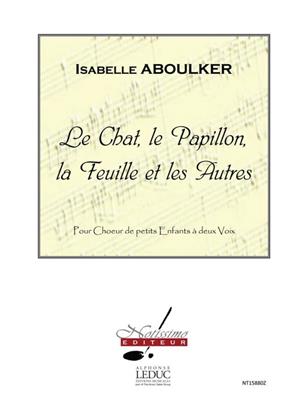 Isabelle Aboulker: The Cat, The Butterfly, The Leaf And The Others: Gemischter Chor mit Begleitung
