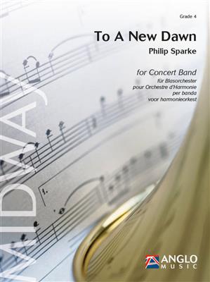 Philip Sparke: To A New Dawn: Blasorchester