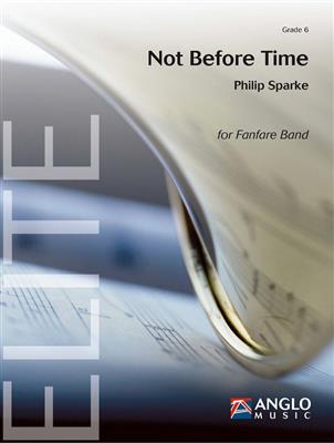 Philip Sparke: Not Before Time: Fanfarenorchester
