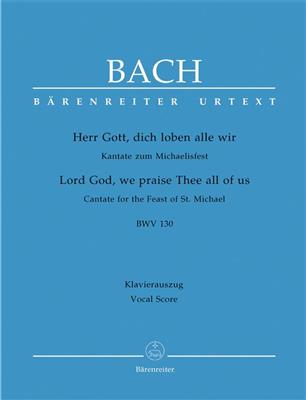 Johann Sebastian Bach: Cantata BWV 130 Herr Gott, Dich Loben Alle Wir: (Arr. Eike Wernhard): Gemischter Chor mit Ensemble