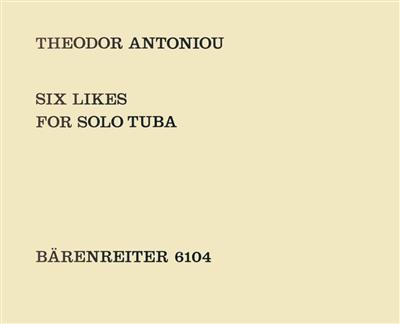 Theodore Antoniou: Six Likes: Tuba Solo