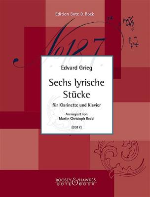 Edvard Grieg: Sechs Lyrische Stücke: (Arr. Martin Christoph Redel): Klarinette mit Begleitung