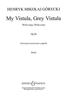 Henryk Mikolaj Górecki: My Vistula, Grey Vistula op. 46: Gemischter Chor mit Begleitung
