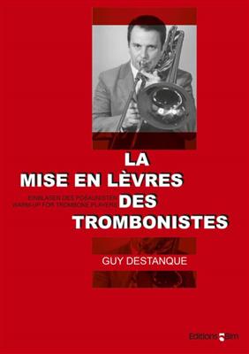 Guy Destanque: Mise en lèvres - Warm-ups for Trombone players: Posaune Solo