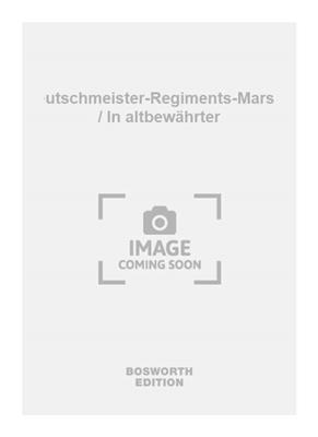 Josef Pitschmann: Deutschmeister-Regiments-Marsch / In altbewährter: (Arr. Alois Domberger): Bläserensemble