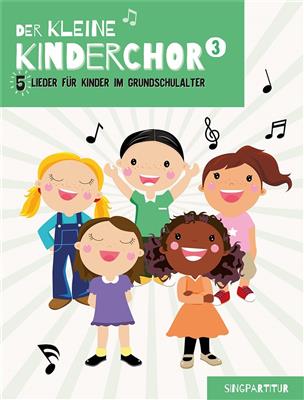 Der kleine Kinderchor 3: Kinderchor mit Klavier/Orgel