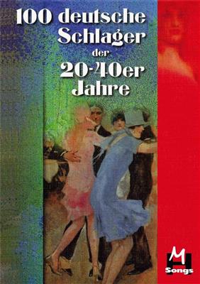 100 deutsche Schlager der 20er bis 40er Jahre: Melodie, Text, Akkorde