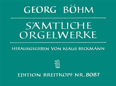Carl Bohm: Orgelwerke (Sämtliche) (Beckmann): Orgel