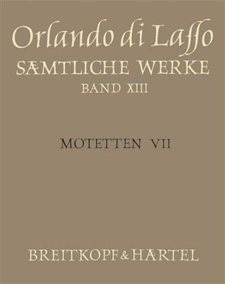 Orlando di Lasso: Sämtliche Werke, Band XIII (Motetten VII): Gemischter Chor mit Begleitung