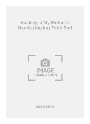 Buckley, J My Mother's Hands (Naylor) Tobb Bnd: Blasorchester mit Solo