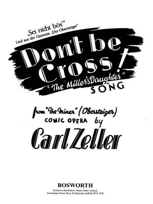 Carl Zeller: Don't Be Cross (Sei Nicht Bos): Gemischter Chor mit Ensemble