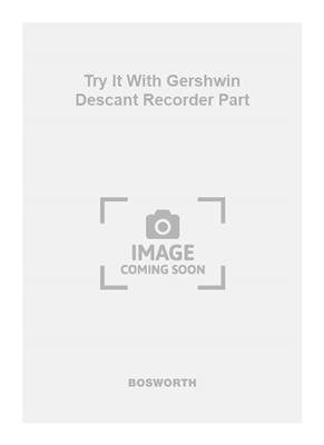 George Gershwin: Try It With Gershwin Descant Recorder Part: Sopranblockflöte