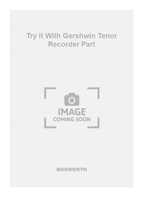 George Gershwin: Try It With Gershwin Tenor Recorder Part: Tenorblockflöte