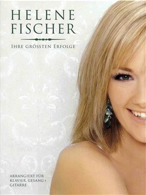 Helene Fischer: Ihre Größten Erfolge: Klavier, Gesang, Gitarre (Songbooks)