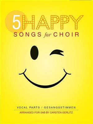 5 Happy Songs For Choir - SAB: (Arr. Carsten Gerlitz): Gemischter Chor mit Begleitung