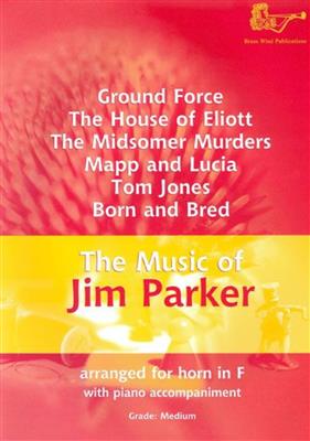 Jim Parker: The Music of Jim Parker for F Horn: Horn mit Begleitung