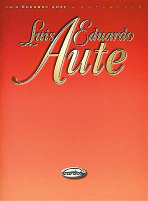 Aute Luis Eduardo Antologia: Klavier, Gesang, Gitarre (Songbooks)