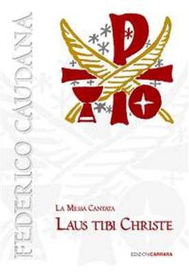 F. Caudana: Laus tibi Christe: Gemischter Chor mit Klavier/Orgel