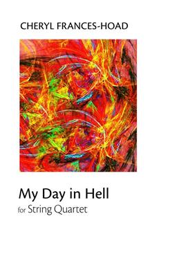 Cheryl Frances-Hoad: My Day In Hell: Streichquartett