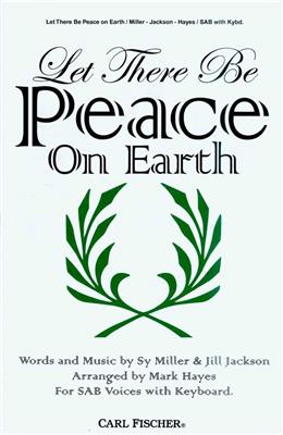 Sy Miller: Let there be peace on earth: (Arr. Mark Hayes): Gemischter Chor mit Klavier/Orgel