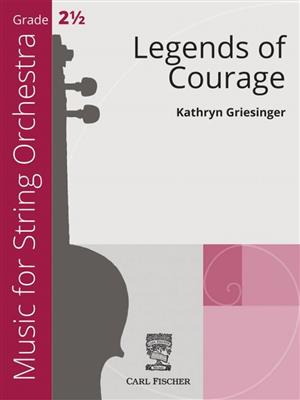 Kathryn Griesinger: Legends of Courage: Streichorchester