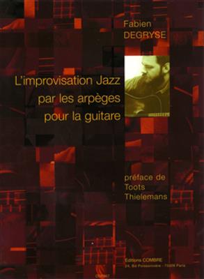 Fabien Degryse: L'Improvisation jazz par les arpèges: Gitarre Solo