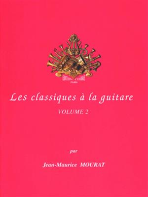 Jean-Maurice Mourat: Les Classiques à la guitare Vol.2: Gitarre Solo