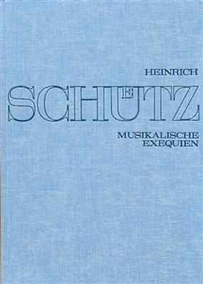 Heinrich Schütz: Musikalische Exequien [Gesamtausgabe, Bd. 8]: Gemischter Chor mit Begleitung