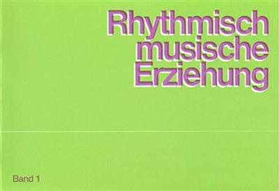 Rhythmisch-Musikalische Erziehung Band 1