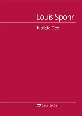 Louis Spohr: Jubilate Deo: Gemischter Chor mit Ensemble