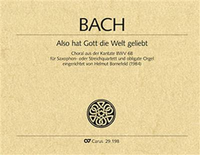 Johann Sebastian Bach: Also hat Gott die Welt geliebt: (Arr. Helmut Bornefeld): Saxophon Ensemble